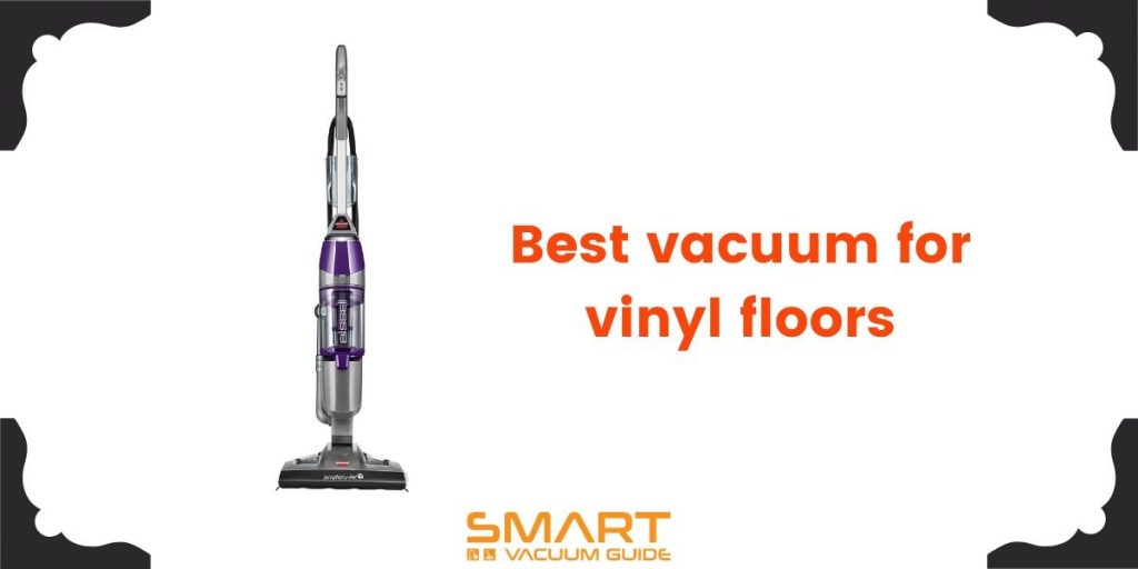 🥇 {Top 10} Best vacuum for vinyl floors [Expert Reviews for 2022 ]