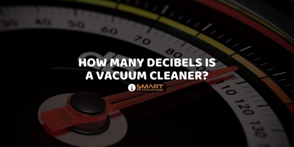 How Many Decibels is a Vacuum Cleaner?