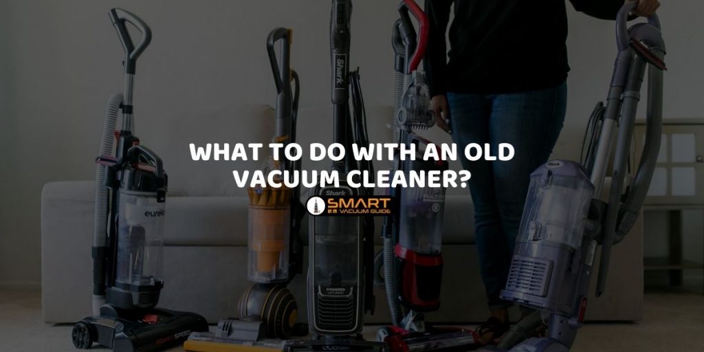 What to Do With an Old Vacuum Cleaner?