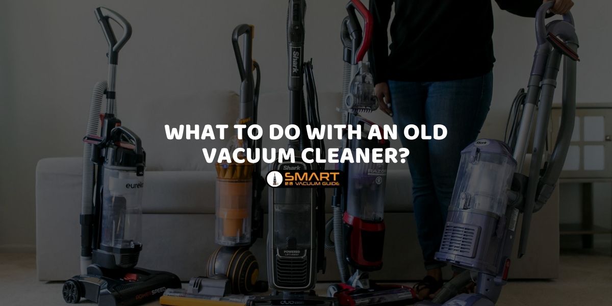 What to Do With an Old Vacuum Cleaner_