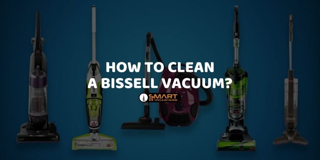 How to Clean a Bissell Vacuum?