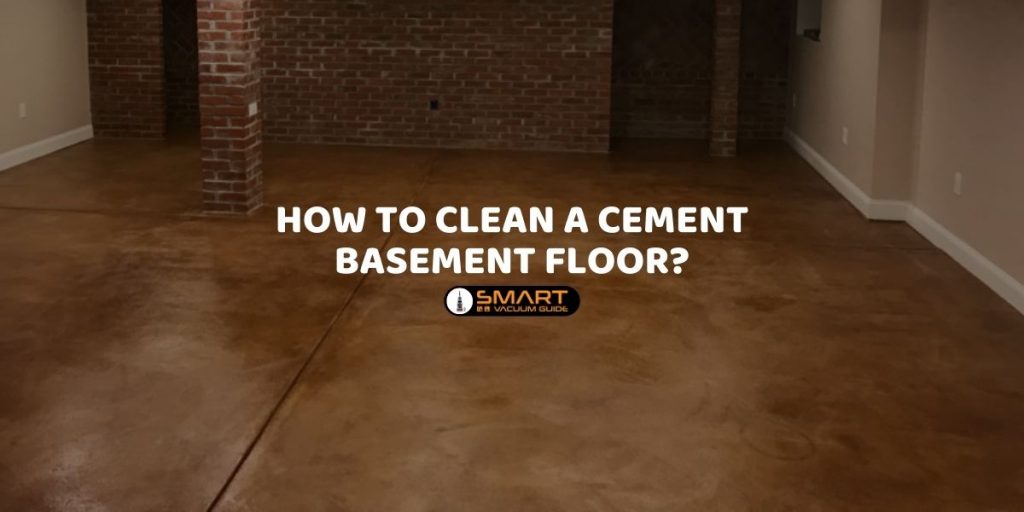 How to Clean Cement Basement Floor?