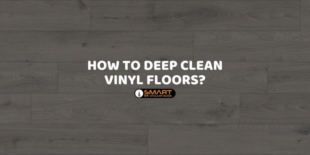 How to Deep Clean Vinyl Floors?