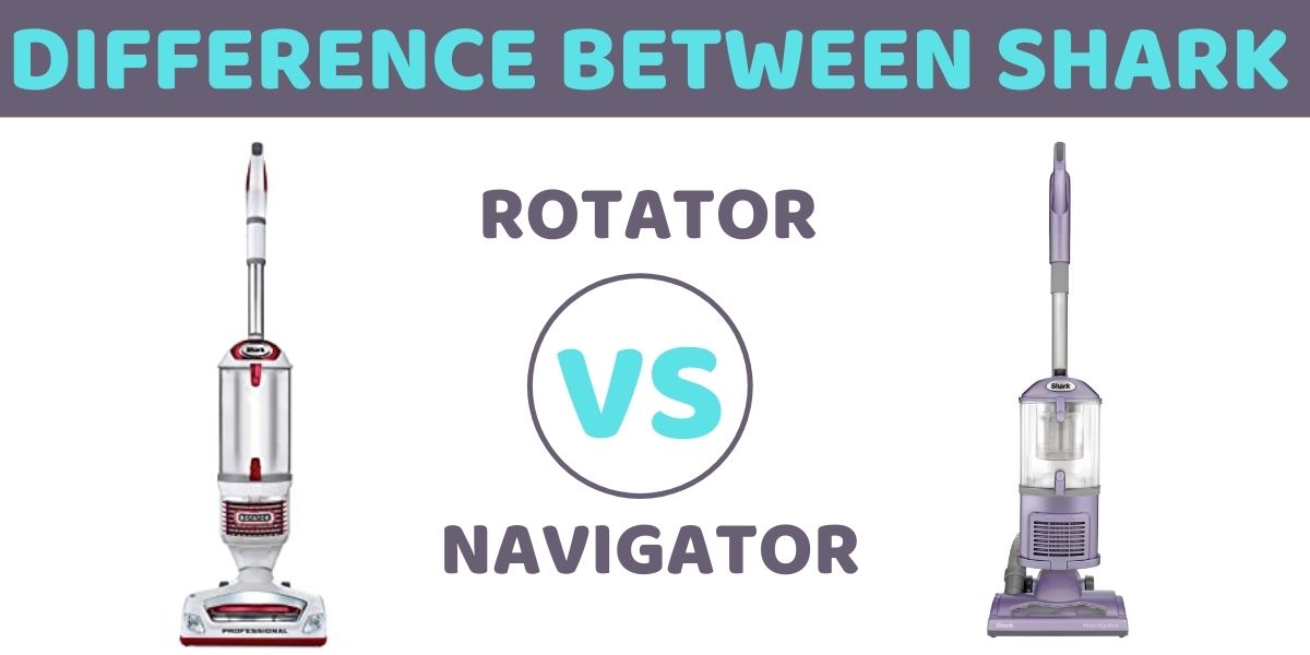 Difference between Shark Rotator and Navigator