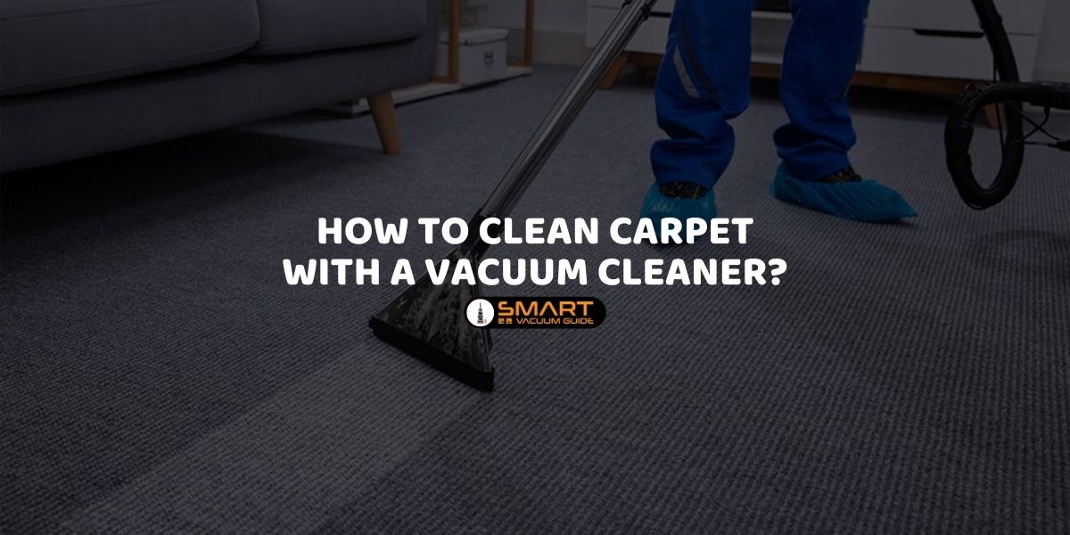 How to Clean Carpet with a Vacuum Cleaner_
