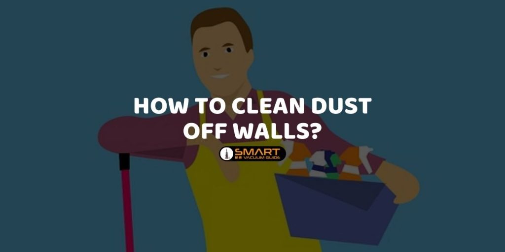 How to Clean Dust off Walls?