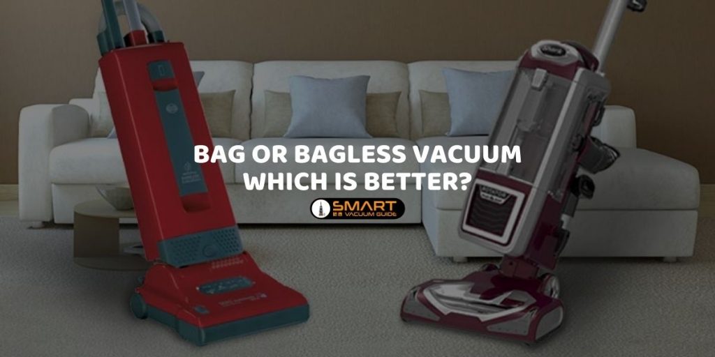 Bag or Bagless Vacuum Which Is Better?