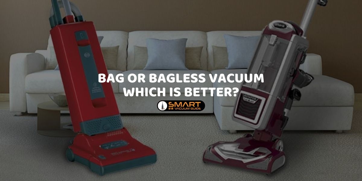 Bag or Bagless Vacuum Which Is Better_