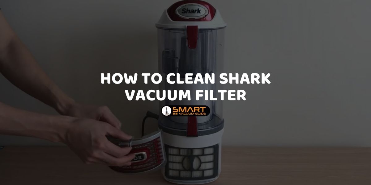 How to clean shark vacuum filter
