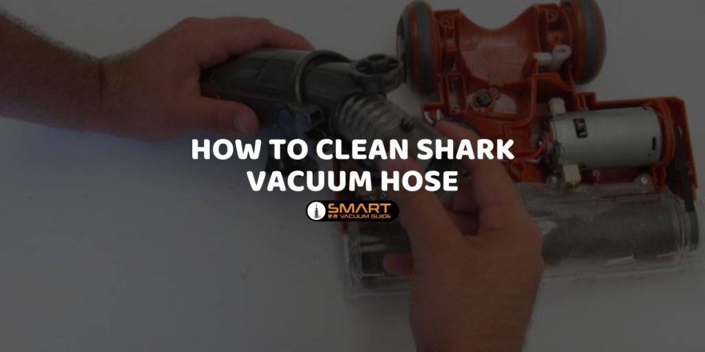 How to Clean Shark Vacuum Hose
